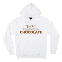 This That Premium Chocolate Funny Chocolate Lovers Hoodie