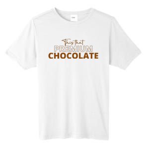 This That Premium Chocolate Funny Chocolate Lovers Tall Fusion ChromaSoft Performance T-Shirt