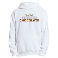 This That Premium Chocolate Funny Chocolate Lovers Urban Pullover Hoodie