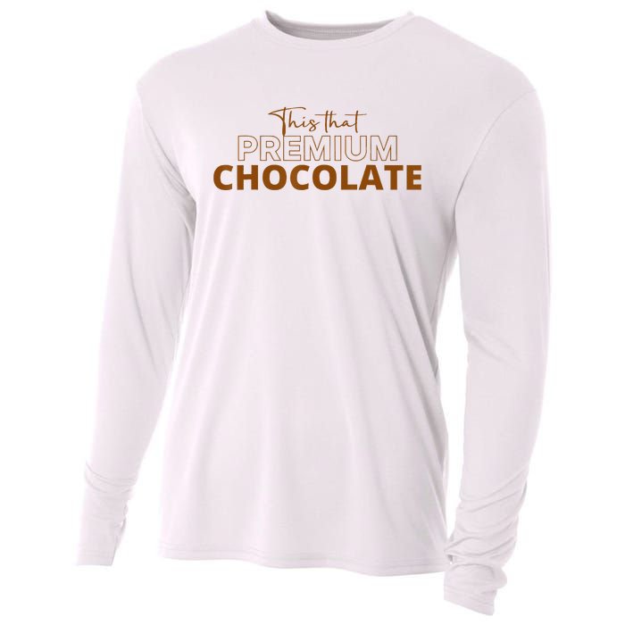 This That Premium Chocolate Funny Chocolate Lovers Cooling Performance Long Sleeve Crew