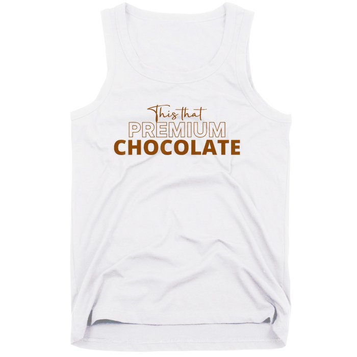 This That Premium Chocolate Funny Chocolate Lovers Tank Top