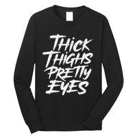 Thick Thighs Pretty Eyes Big Gym Fitness Long Sleeve Shirt