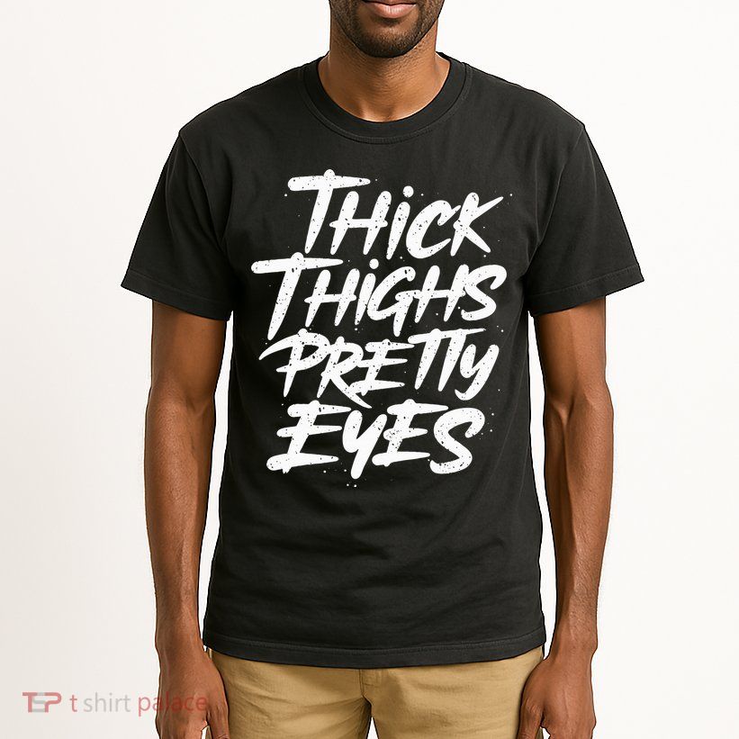 Thick Thighs Pretty Eyes Big Gym Fitness Tall T-Shirt