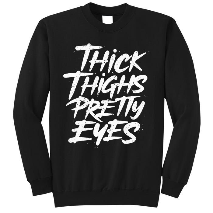 Thick Thighs Pretty Eyes Big Gym Fitness Tall Sweatshirt