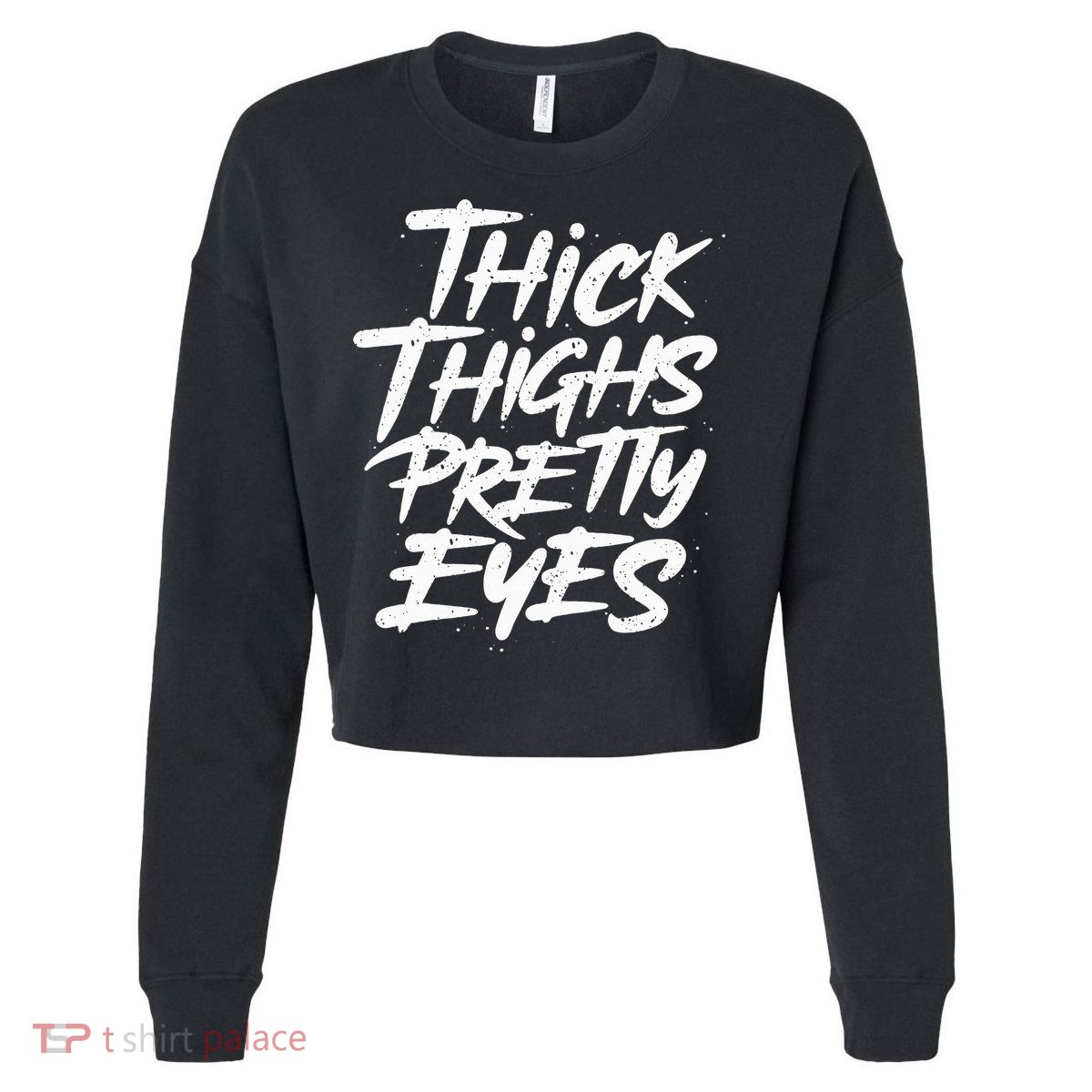 Thick Thighs Pretty Eyes Big Gym Fitness Cropped Pullover Crew