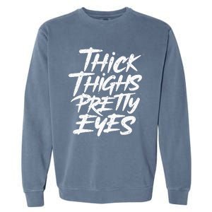 Thick Thighs Pretty Eyes Big Gym Fitness Garment-Dyed Sweatshirt