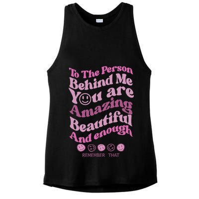 To The Person Behind Me You Are Amazing Beautiful And Enough Ladies PosiCharge Tri-Blend Wicking Tank