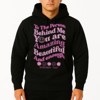 To The Person Behind Me You Are Amazing Beautiful And Enough Hoodie