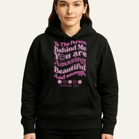 To The Person Behind Me You Are Amazing Beautiful And Enough Hoodie