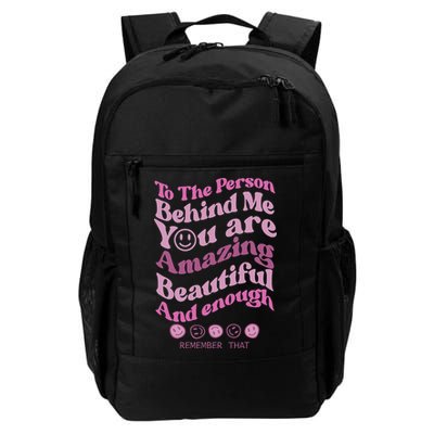To The Person Behind Me You Are Amazing Beautiful And Enough Backpack