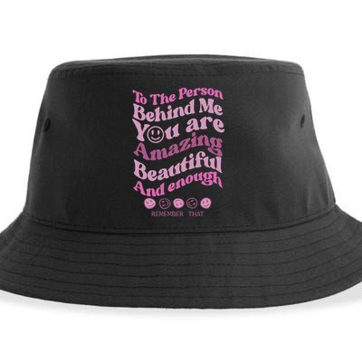 To The Person Behind Me You Are Amazing Beautiful And Enough Sustainable Bucket Hat