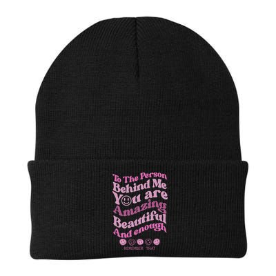 To The Person Behind Me You Are Amazing Beautiful And Enough Beanie