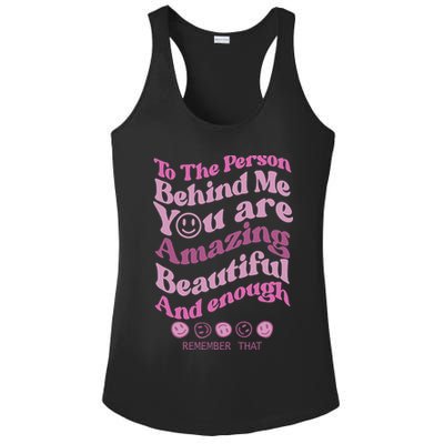 To The Person Behind Me You Are Amazing Beautiful And Enough Ladies PosiCharge Competitor Racerback Tank