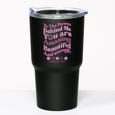 To The Person Behind Me You Are Amazing Beautiful And Enough Tumbler