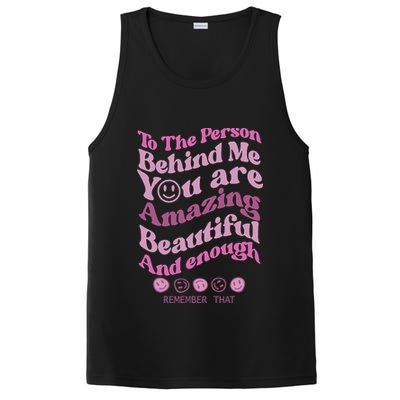 To The Person Behind Me You Are Amazing Beautiful And Enough PosiCharge Competitor Tank