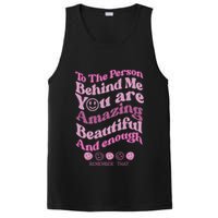 To The Person Behind Me You Are Amazing Beautiful And Enough PosiCharge Competitor Tank