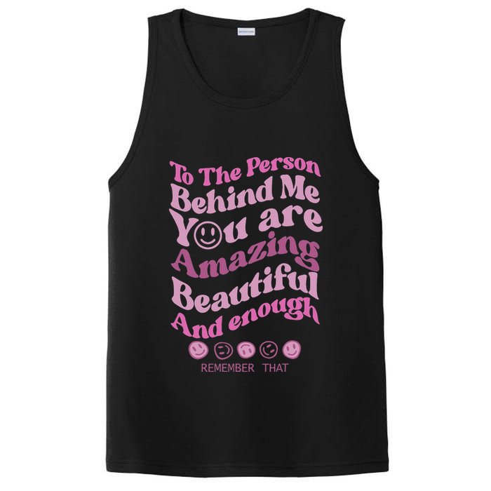 To The Person Behind Me You Are Amazing Beautiful And Enough PosiCharge Competitor Tank