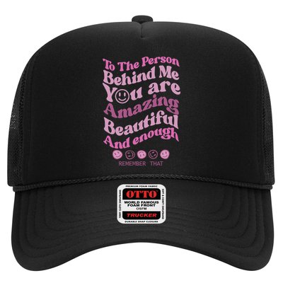 To The Person Behind Me You Are Amazing Beautiful And Enough Trucker Hat