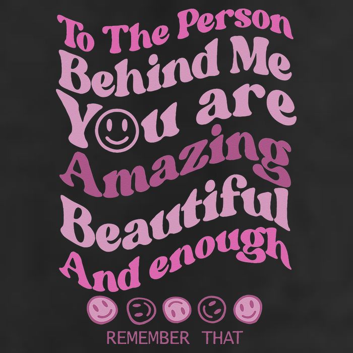 To The Person Behind Me You Are Amazing Beautiful And Enough Microfiber Hand Towel