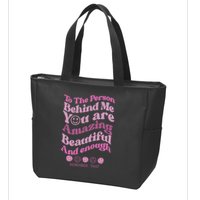 To The Person Behind Me You Are Amazing Beautiful And Enough Zip Tote Bag