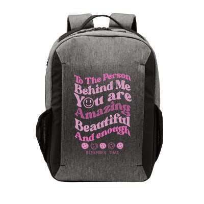 To The Person Behind Me You Are Amazing Beautiful And Enough Vector Backpack