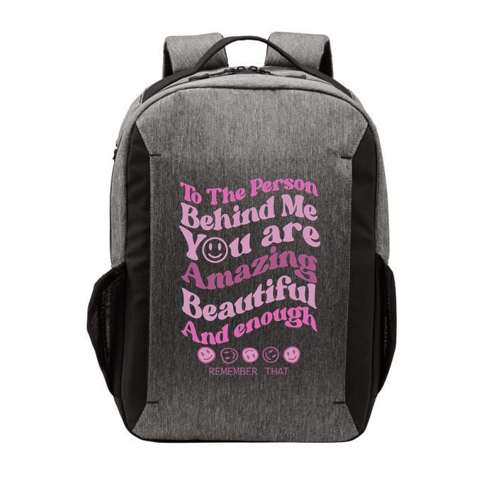 To The Person Behind Me You Are Amazing Beautiful And Enough Vector Backpack