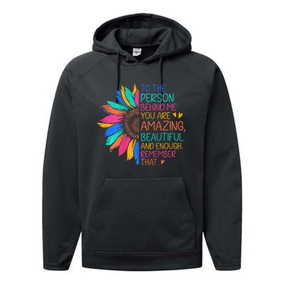 To The Person Behind Me You Are Amazing Beautiful And Enough Performance Fleece Hoodie