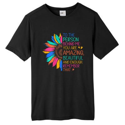 To The Person Behind Me You Are Amazing Beautiful And Enough Tall Fusion ChromaSoft Performance T-Shirt