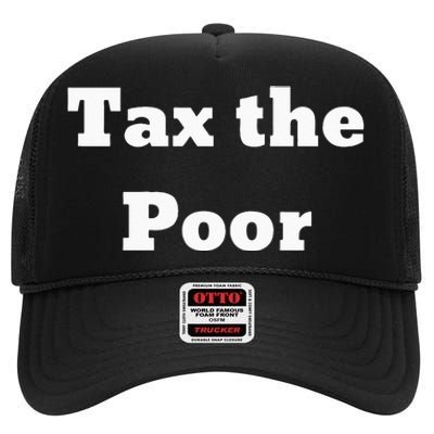 Tax The Poor High Crown Mesh Back Trucker Hat