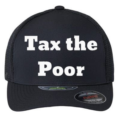 Tax The Poor Flexfit Unipanel Trucker Cap