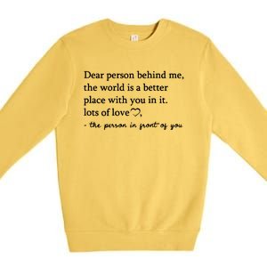 To The Person Behind Me Dear Person Behind Me You Matter Premium Crewneck Sweatshirt