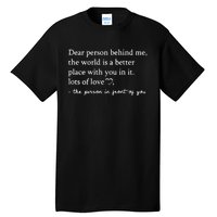 To The Person Behind Me Dear Person Behind Me You Matter Tall T-Shirt