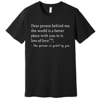 To The Person Behind Me Dear Person Behind Me You Matter Premium T-Shirt