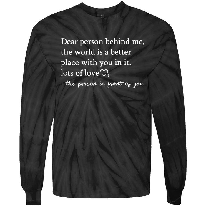 To The Person Behind Me Dear Person Behind Me You Matter Tie-Dye Long Sleeve Shirt