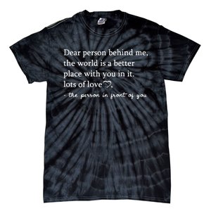 To The Person Behind Me Dear Person Behind Me You Matter Tie-Dye T-Shirt