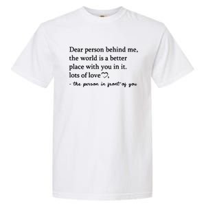 To The Person Behind Me Dear Person Behind Me You Matter Garment-Dyed Heavyweight T-Shirt