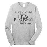 Table Tennis Player I Play Ping Pong & I Know Things Long Sleeve Shirt