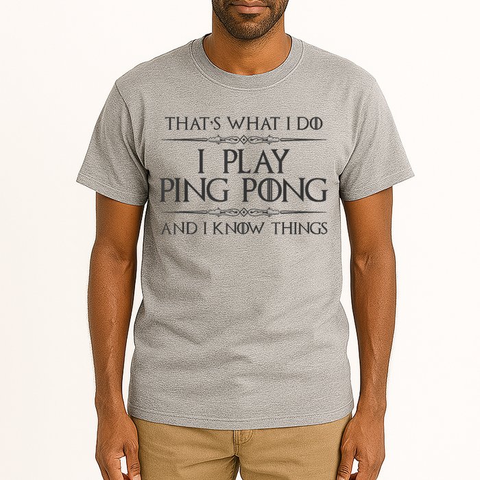 Table Tennis Player I Play Ping Pong & I Know Things Tall T-Shirt