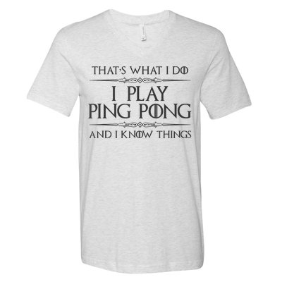 Table Tennis Player I Play Ping Pong & I Know Things V-Neck T-Shirt