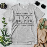 Table Tennis Player I Play Ping Pong & I Know Things Premium T-Shirt