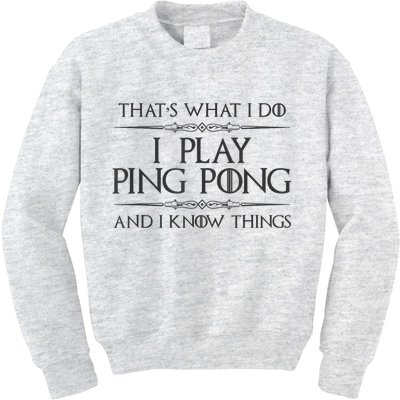 Table Tennis Player I Play Ping Pong & I Know Things Kids Sweatshirt