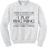 Table Tennis Player I Play Ping Pong & I Know Things Kids Sweatshirt