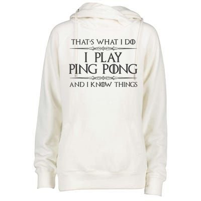 Table Tennis Player I Play Ping Pong & I Know Things Womens Funnel Neck Pullover Hood