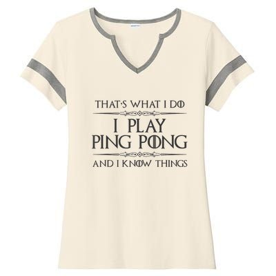 Table Tennis Player I Play Ping Pong & I Know Things Ladies Halftime Notch Neck Tee