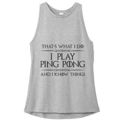 Table Tennis Player I Play Ping Pong & I Know Things Ladies PosiCharge Tri-Blend Wicking Tank