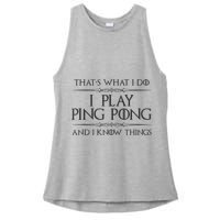 Table Tennis Player I Play Ping Pong & I Know Things Ladies PosiCharge Tri-Blend Wicking Tank