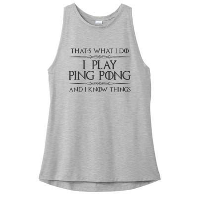 Table Tennis Player I Play Ping Pong & I Know Things Ladies PosiCharge Tri-Blend Wicking Tank