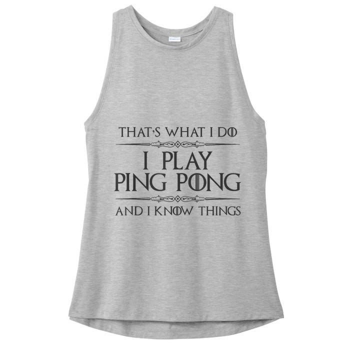 Table Tennis Player I Play Ping Pong & I Know Things Ladies PosiCharge Tri-Blend Wicking Tank