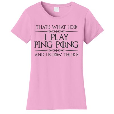 Table Tennis Player I Play Ping Pong & I Know Things Women's T-Shirt