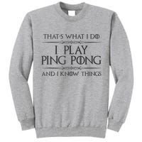 Table Tennis Player I Play Ping Pong & I Know Things Tall Sweatshirt